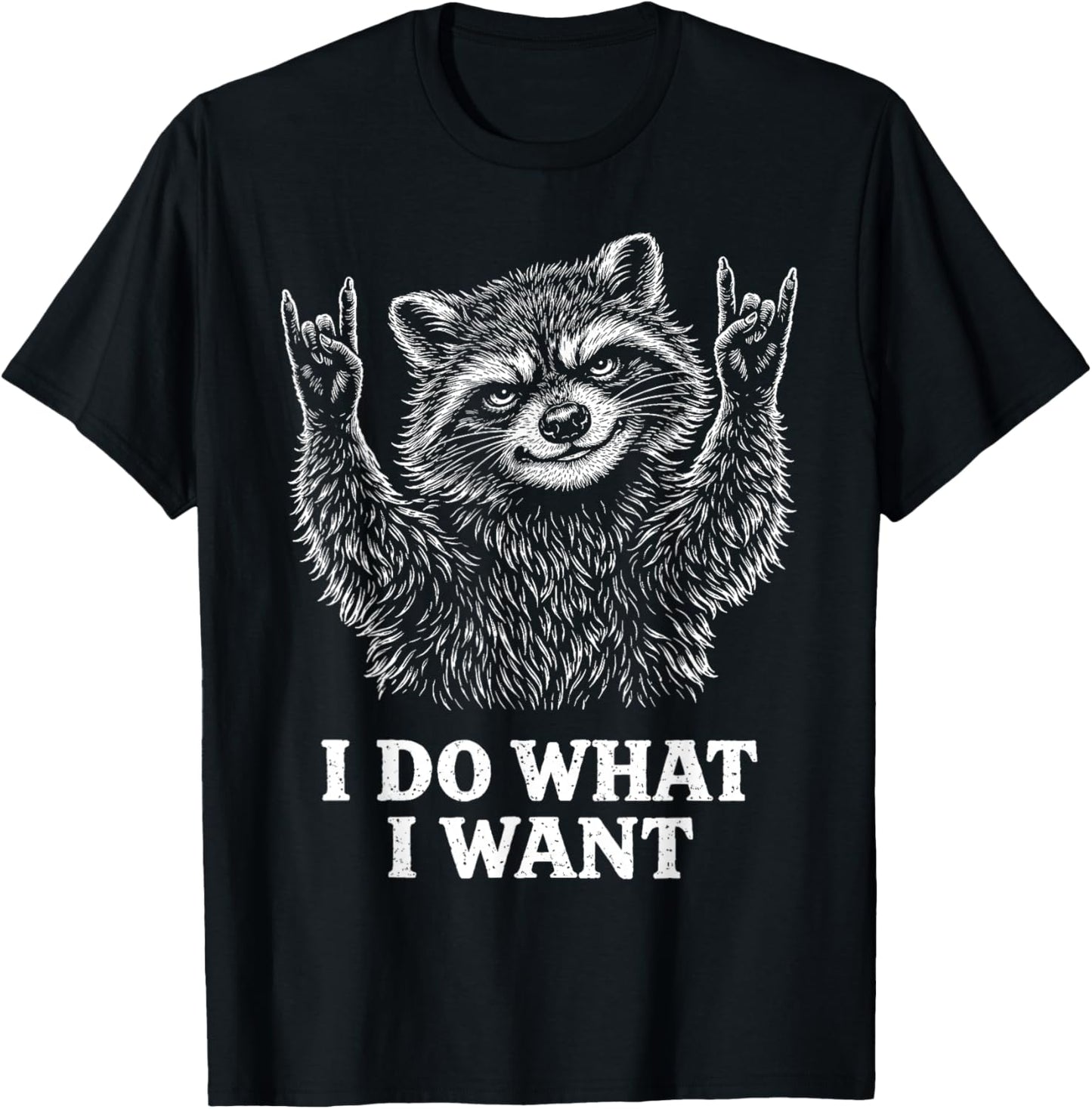 I Do What I Want Funny Raccoon Gifts Sarcastic Attitude Pun T-Shirt - T-Shirt | Black