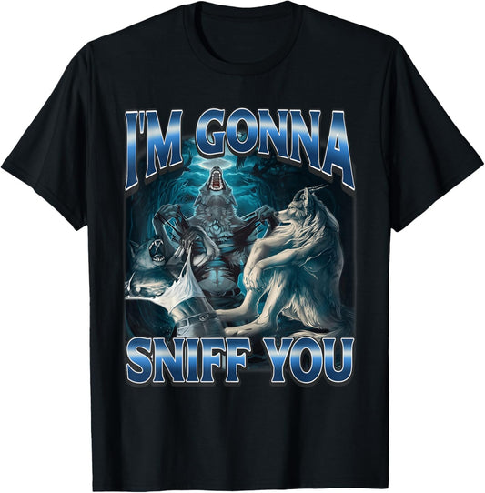 I'm Gonna Sniff You Funny Alpha Wolf Meme Unhinged Brainrot T-Shirt - T-Shirt | Black