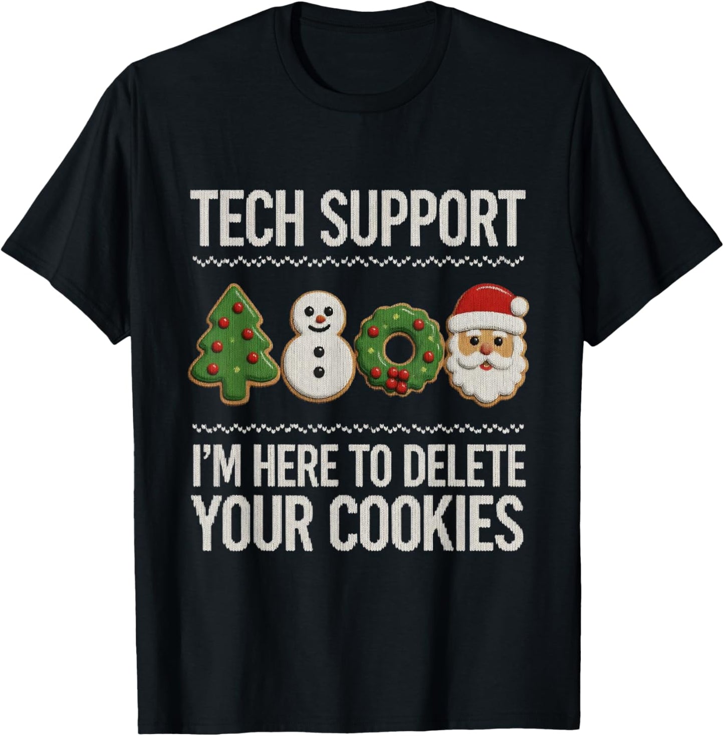 Tech Support Christmas Shirt Here to Delete Cookies Xmas T-Shirt - T-Shirt | Black