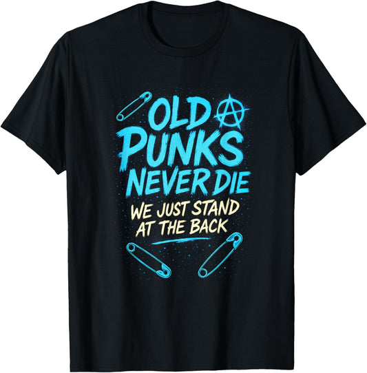 Old Punks Never Die - Punk Rock Anarchy Music T-Shirt - T-Shirt | Black