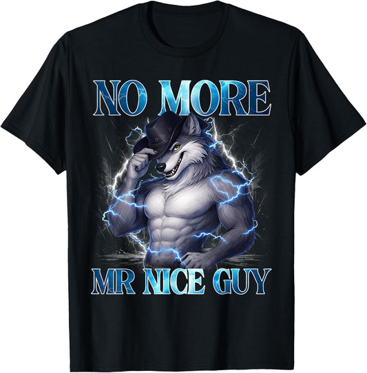No More Mr Nice Guy Funny Alpha Wolf Funny Meme T-Shirt - T-Shirt | Black