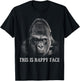 Funny Gorilla This is My Happy Face Sarcastic Grumpy Humor T-Shirt - T-Shirt | Black