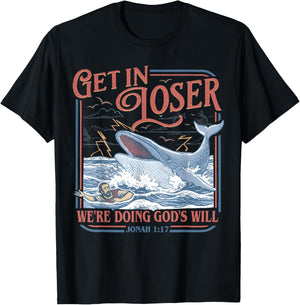 Get in Loser We're Doing God's Will Funny Christian Bible T-Shirt - T-Shirt | Black