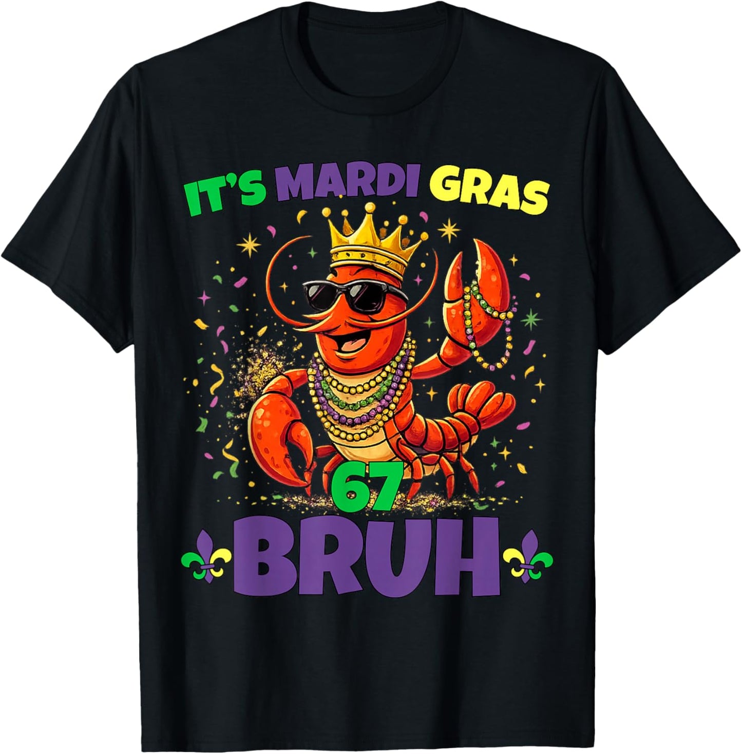 Its Mardi Gras 67 Bruh Crayfish Six Seven Meme Crawfish Bruh T-Shirt - T-Shirt | Black