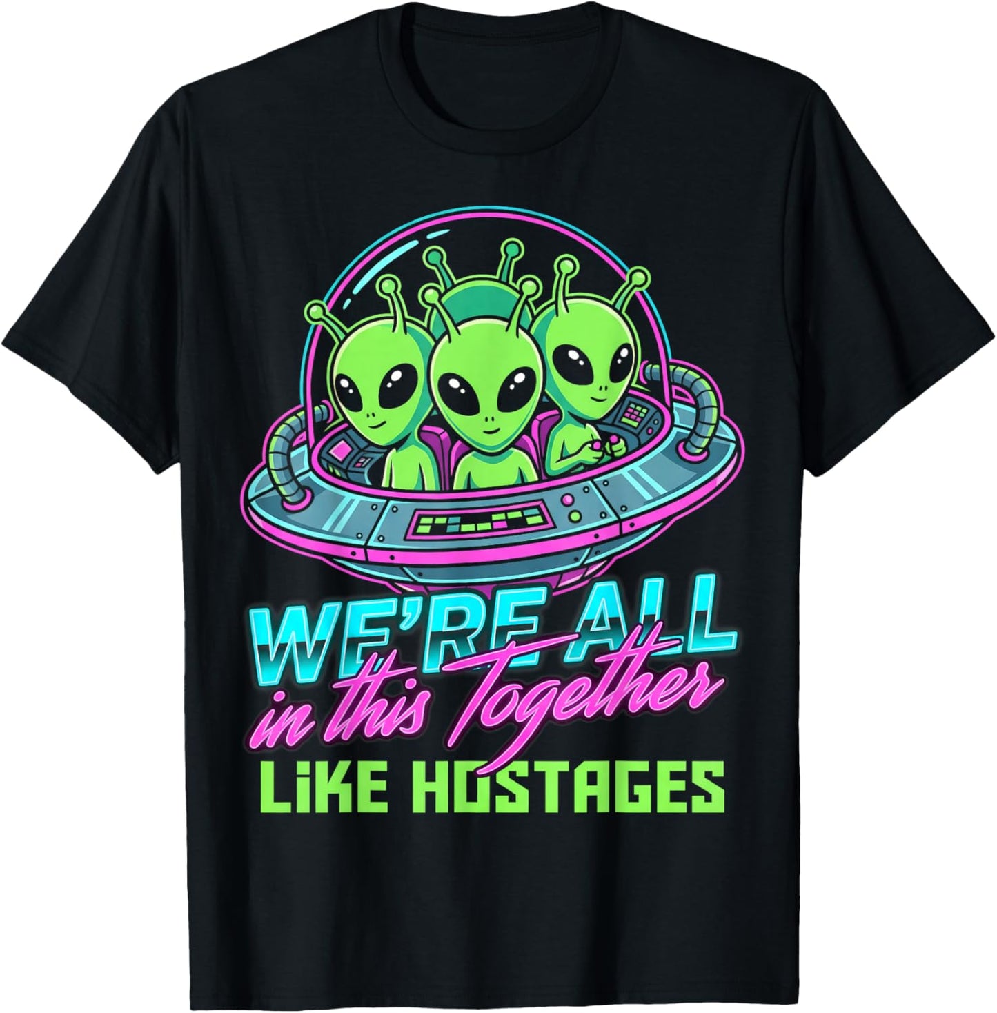 Alien We're All in This Together Like Hostages Retro Style T-Shirt - T-Shirt | Black