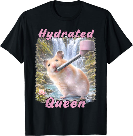 Hydrated Queen Cute Hamster Shining Lake Funny Meme T-Shirt - T-Shirt | Black