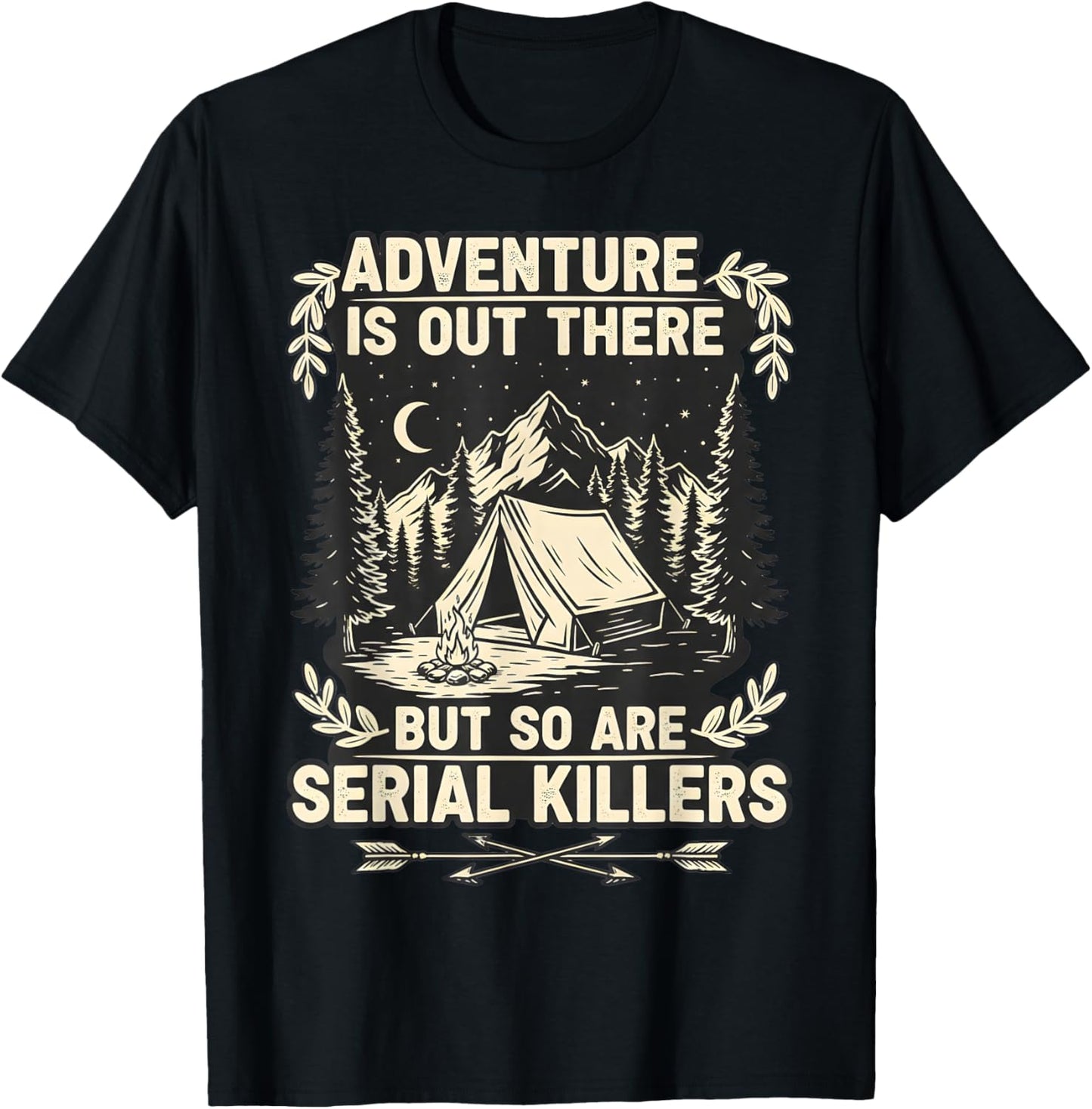 Adventure is Out There But So are Serial Killers Traveller T-Shirt - T-Shirt | Black
