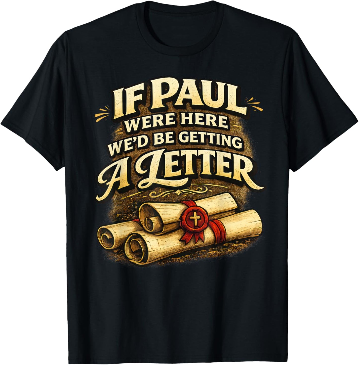 If Paul were Here We'd Be Getting A Letter Funny Christian T-Shirt - T-Shirt | Black