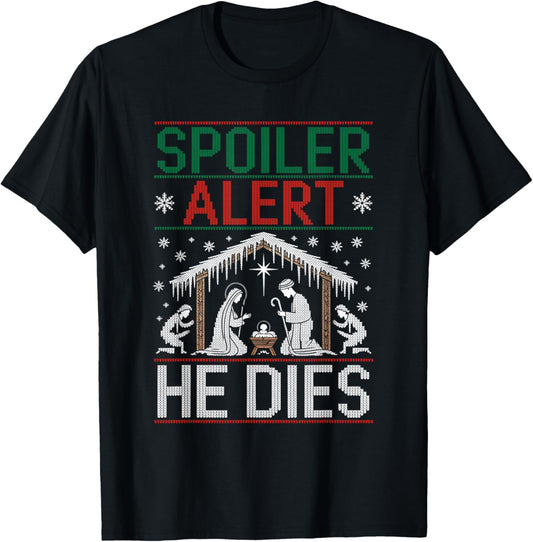 Spoiler Alert He Dies Ugly Sweater T-Shirt - T-Shirt | Black
