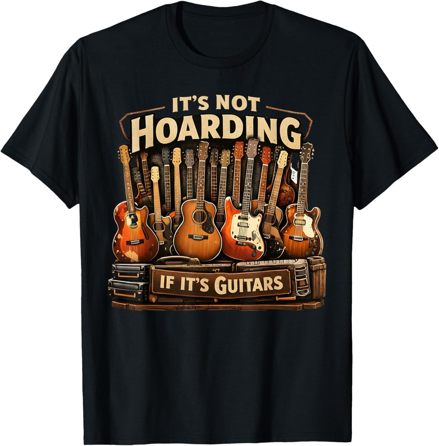 It’s Not Hoarding If It’s Guitars Musicians Vintage T-Shirt - T-Shirt | Black
