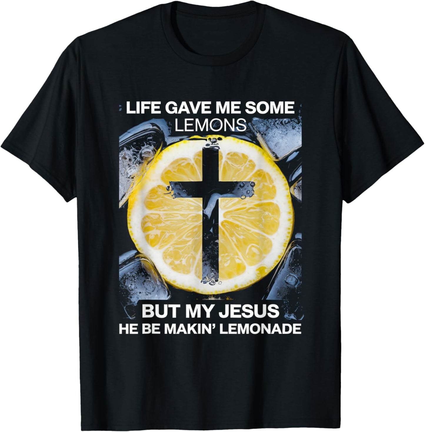 Life Gave Me Some Lemons Jesus Christian Cross Bible T-Shirt - T-Shirt | Black