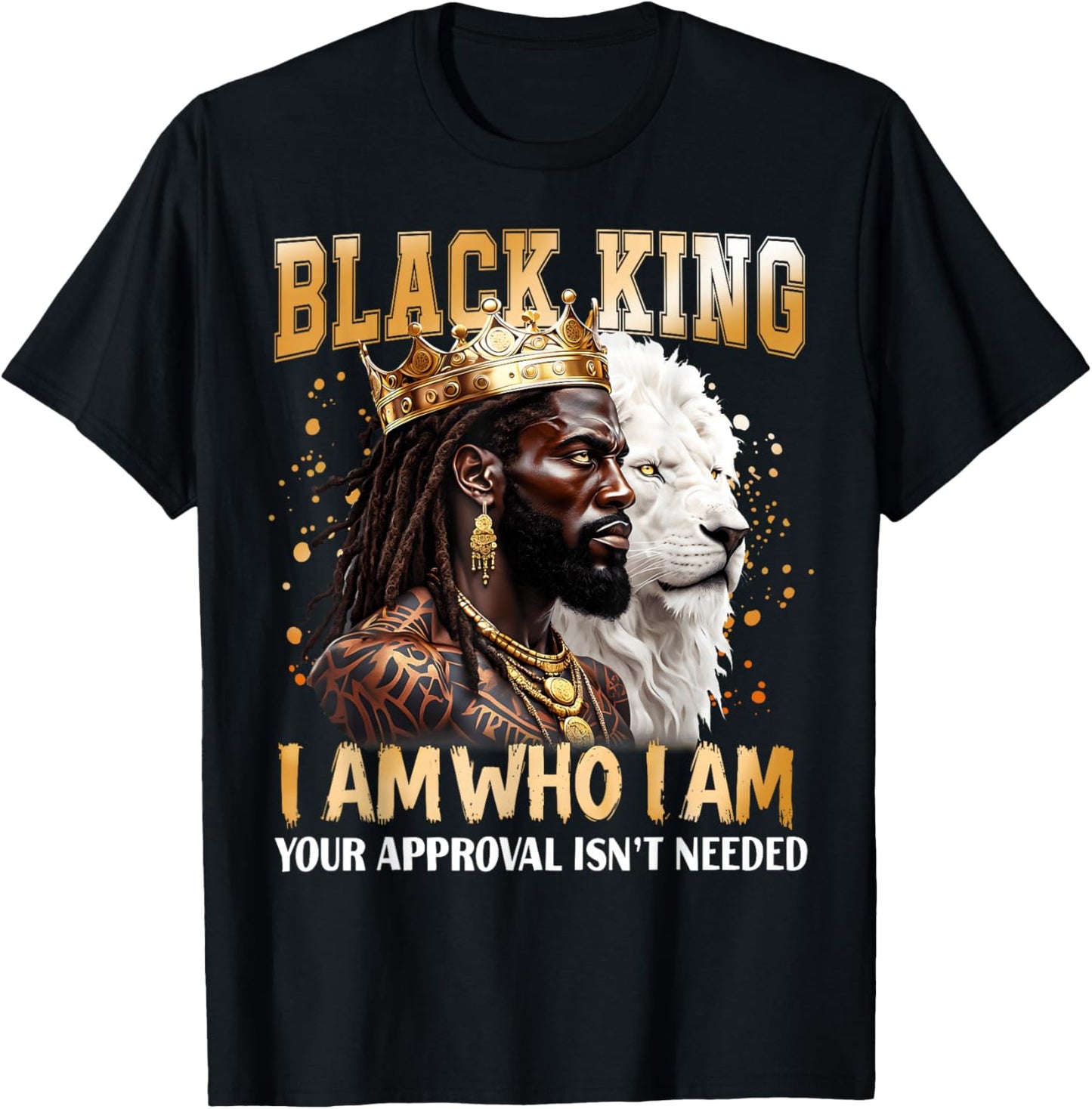 Black History Black King I Am Who I Am African American T-Shirt - T-Shirt | Black