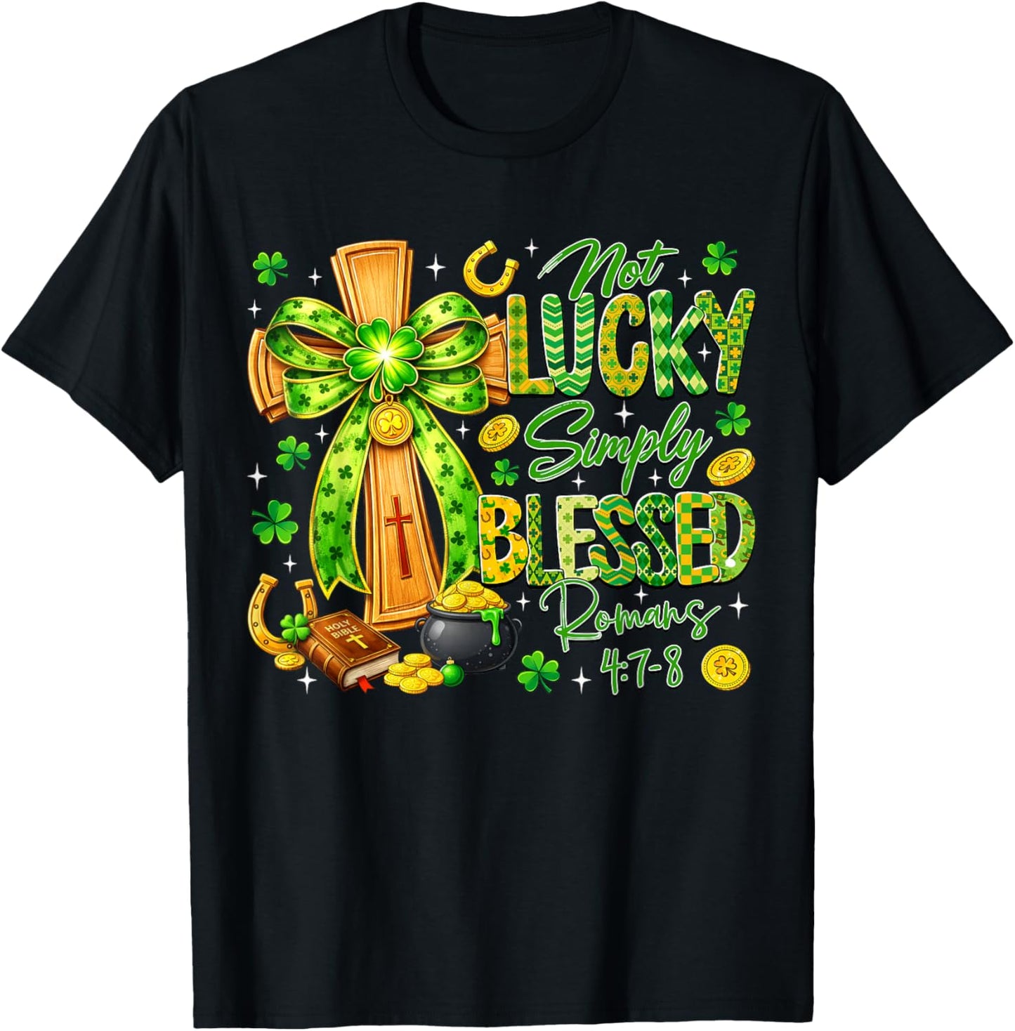 Not Lucky Simply Blessed Religious Christian St Patricks Day T-Shirt - T-Shirt | Black