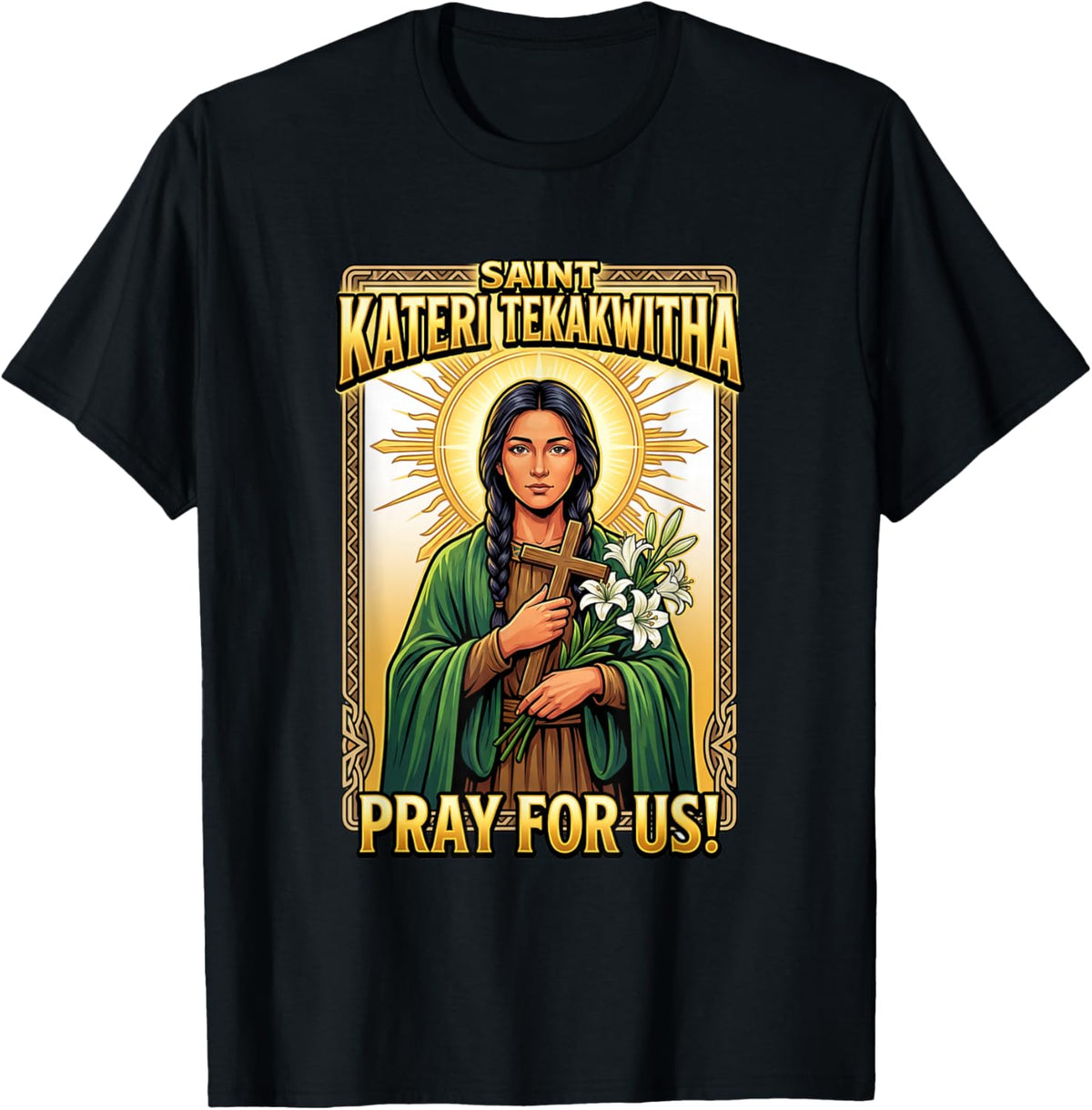Pray for us! Saint Kateri Tekakwitha T-Shirt - T-Shirt | Black