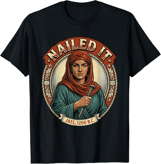 Nailed It Jael 1200 BC Funny Biblical Heroine Women T-Shirt - T-Shirt | Black