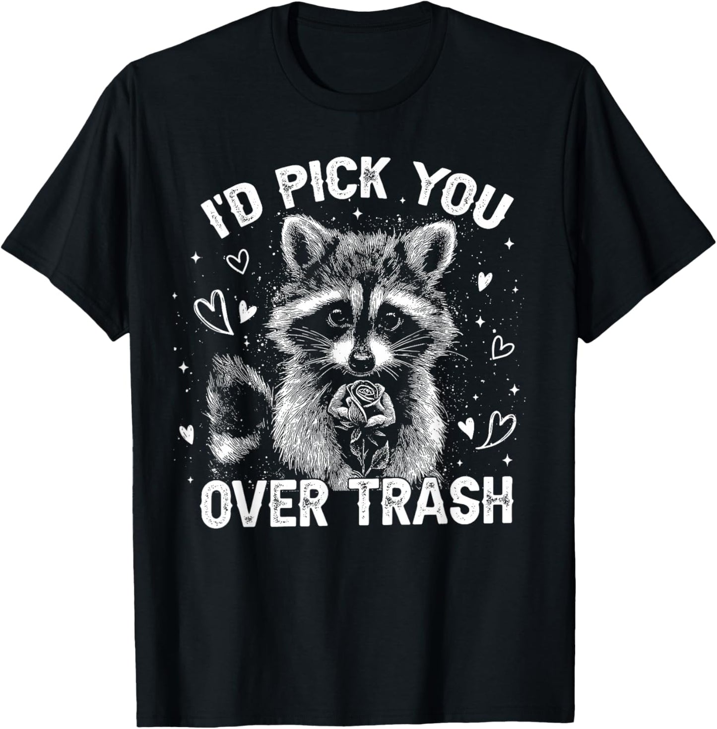 I'd Pick You Over Trash Raccoon Funny Meme Valentines Day T-Shirt - T-Shirt | Black