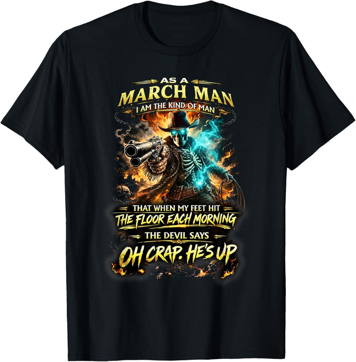 March Man Skeleton Cowboy Devil Says Oh Crap He’s Up T-Shirt - T-Shirt | Black