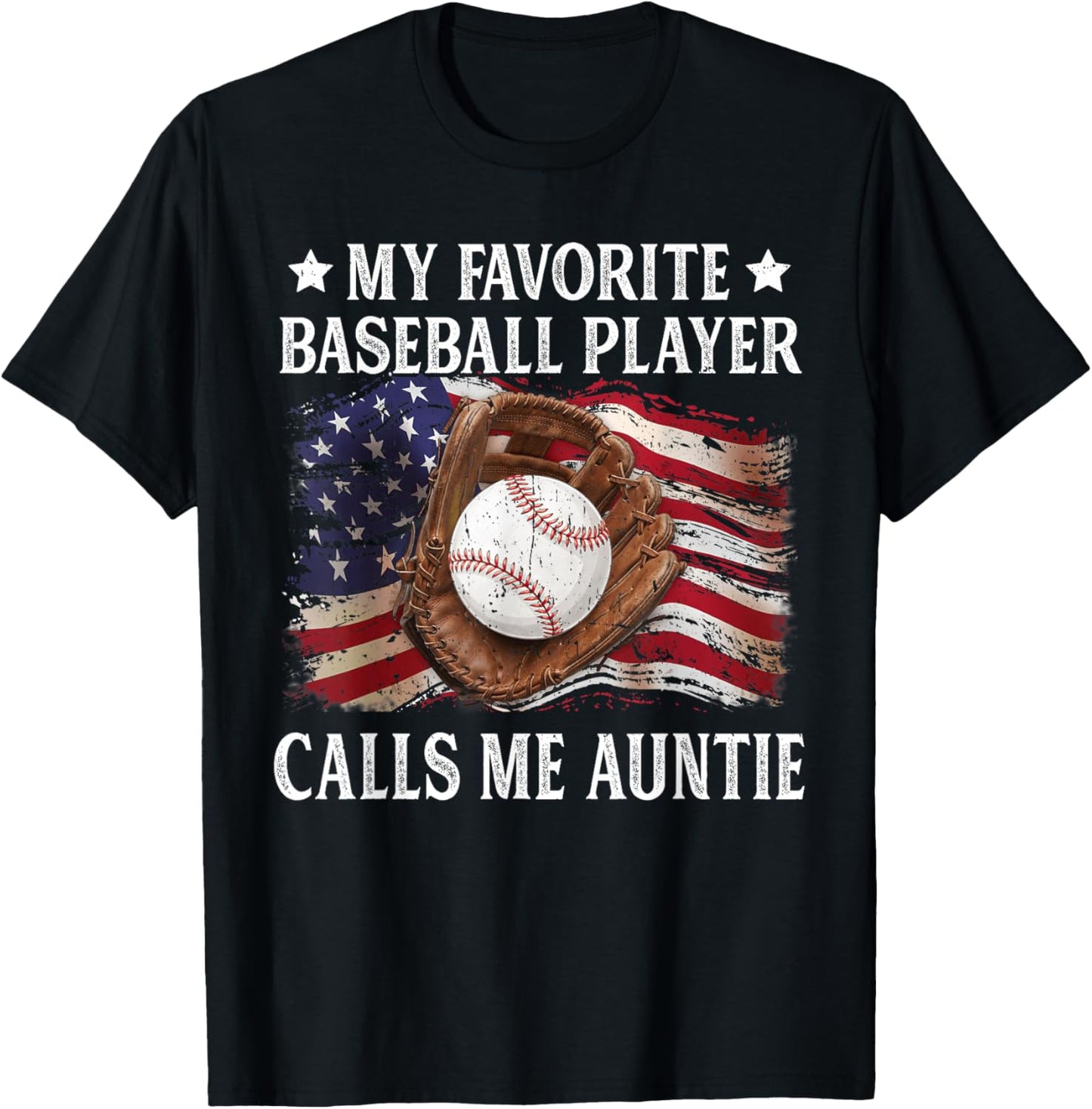 My Favorite Baseball Player Calls Me Auntie USA Flag T-Shirt - T-Shirt | Black