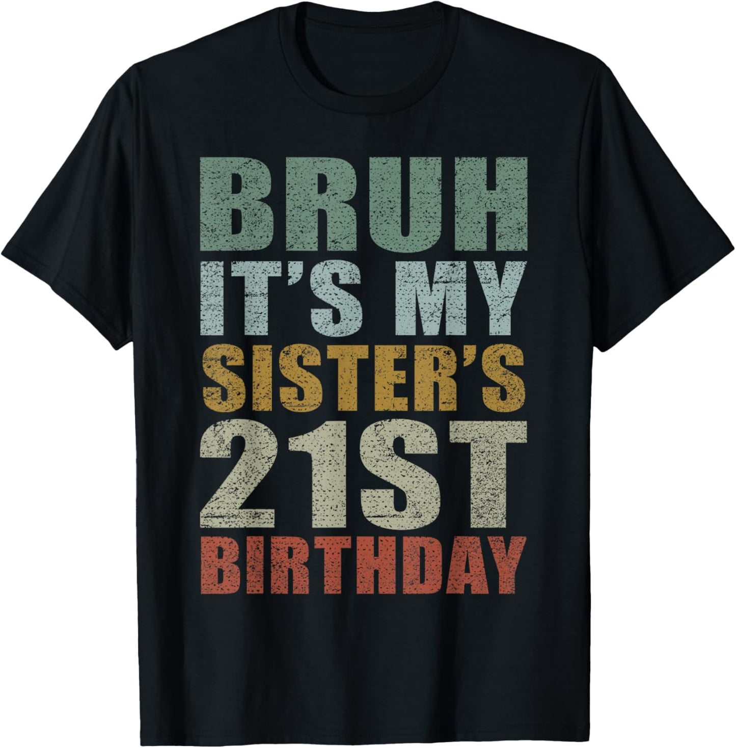 Bruh It's My Sister's 21st Birthday Retro 21 Years Old Bday T-Shirt - T-Shirt | Black