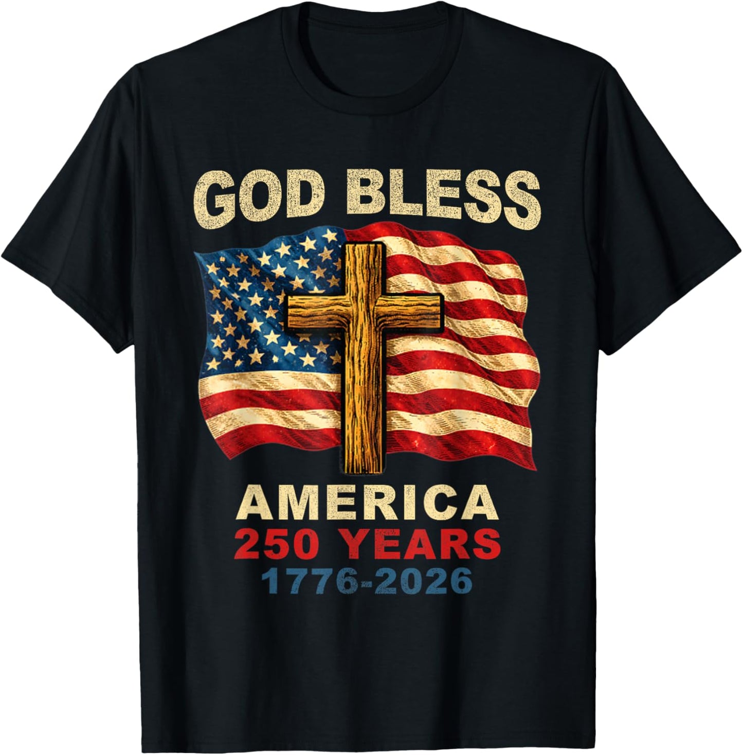 God Bless America 250 Years 1776-2026 Christian Cross Flag T-Shirt - T-Shirt | Black