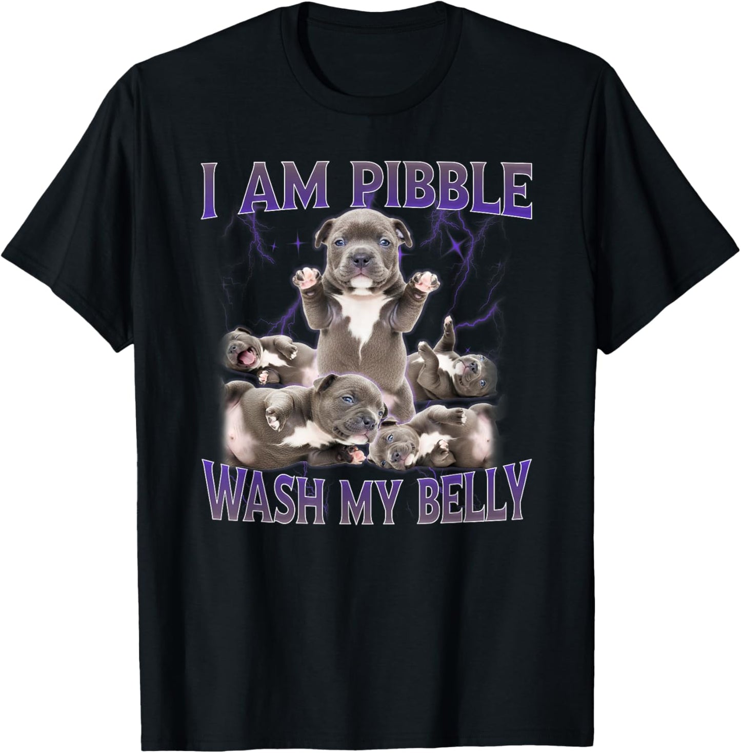 Funny I am Pibble Dog Puppy Wash Clean My Belly Meme T-Shirt - T-Shirt | Black