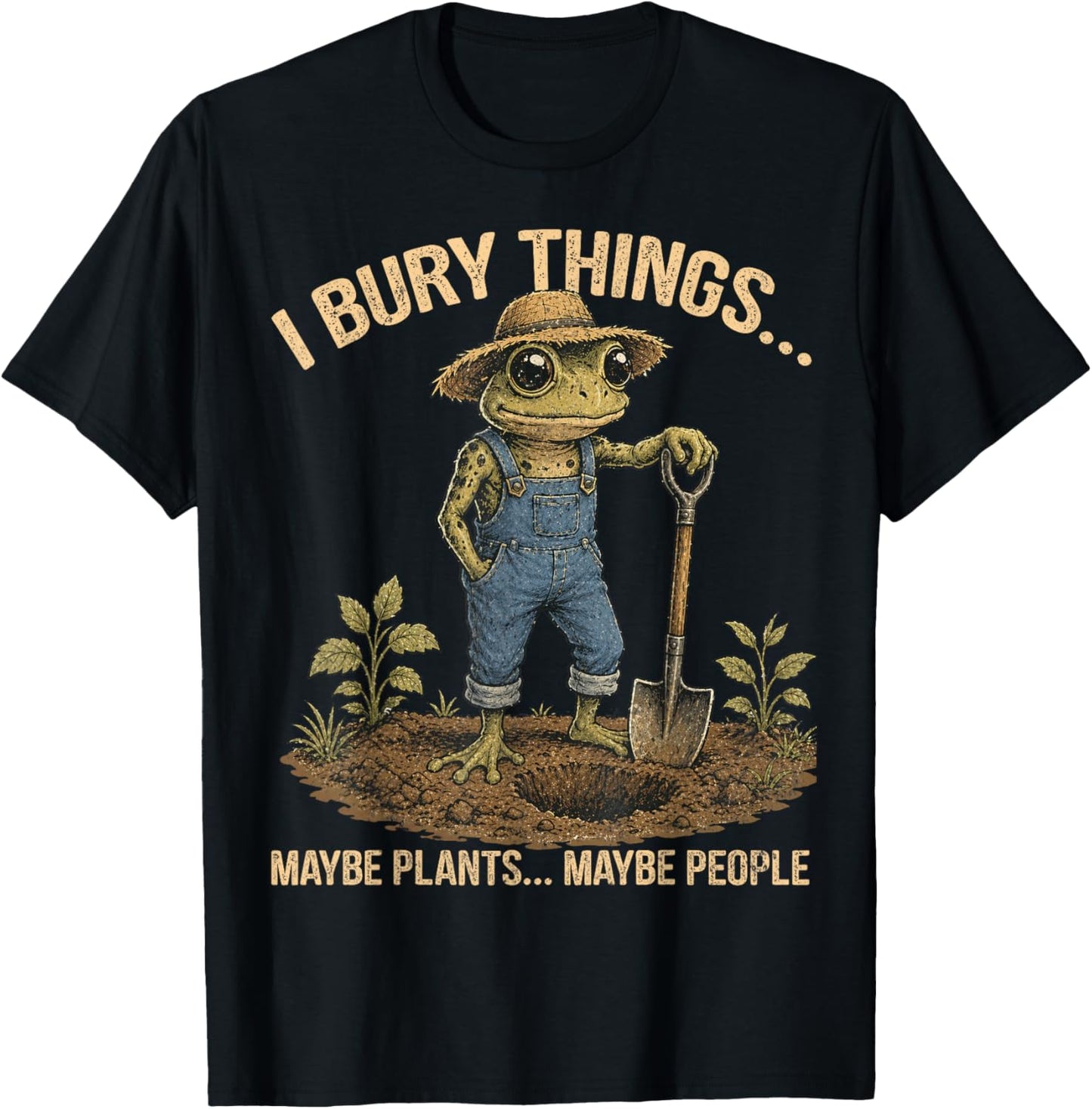 Funny Frog I Bury Things Maybe Plants Maybe People Men Women T-Shirt - T-Shirt | Black