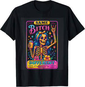 Same Bitch Different Day Skeleton Vibe T-Shirt - T-Shirt | Black