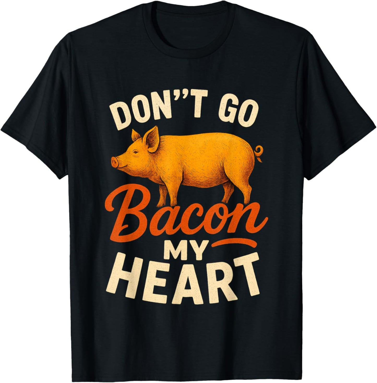 Valentines Day Idea Don't Go Bacon My Heart Funny T-Shirt - T-Shirt | Black