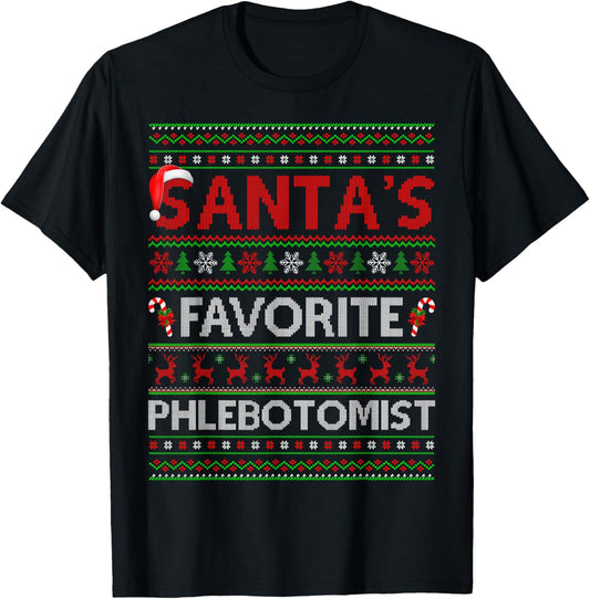 Santa Favorite Phlebotomist Ugly Christmas Sweaters Xmas T-Shirt - T-Shirt | Black