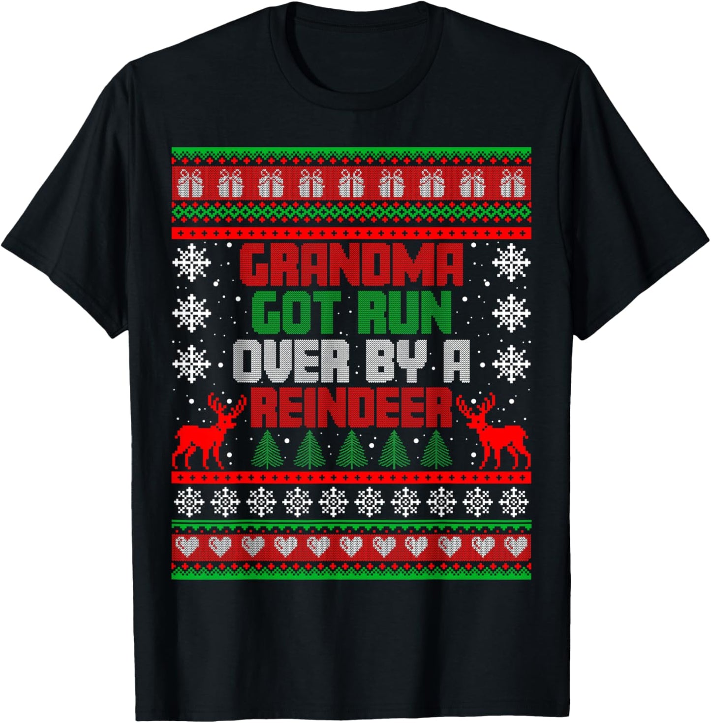 Funny Grandma Got Run Over by Reindeer Ugly Xmas Sweater T-Shirt - T-Shirt | Black