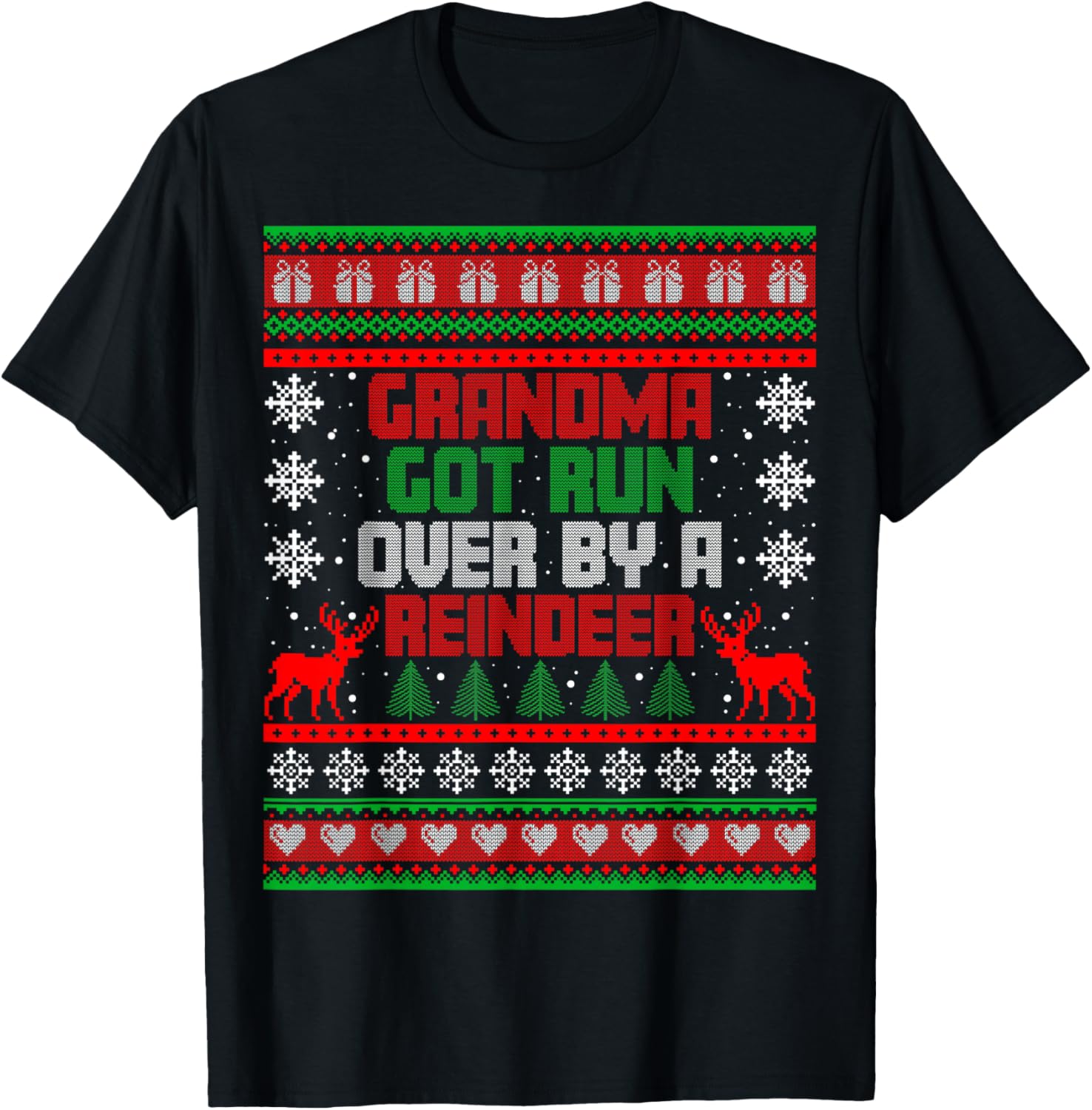 Funny Grandma Got Run Over by Reindeer Ugly Xmas Sweater T-Shirt - T-Shirt | Black