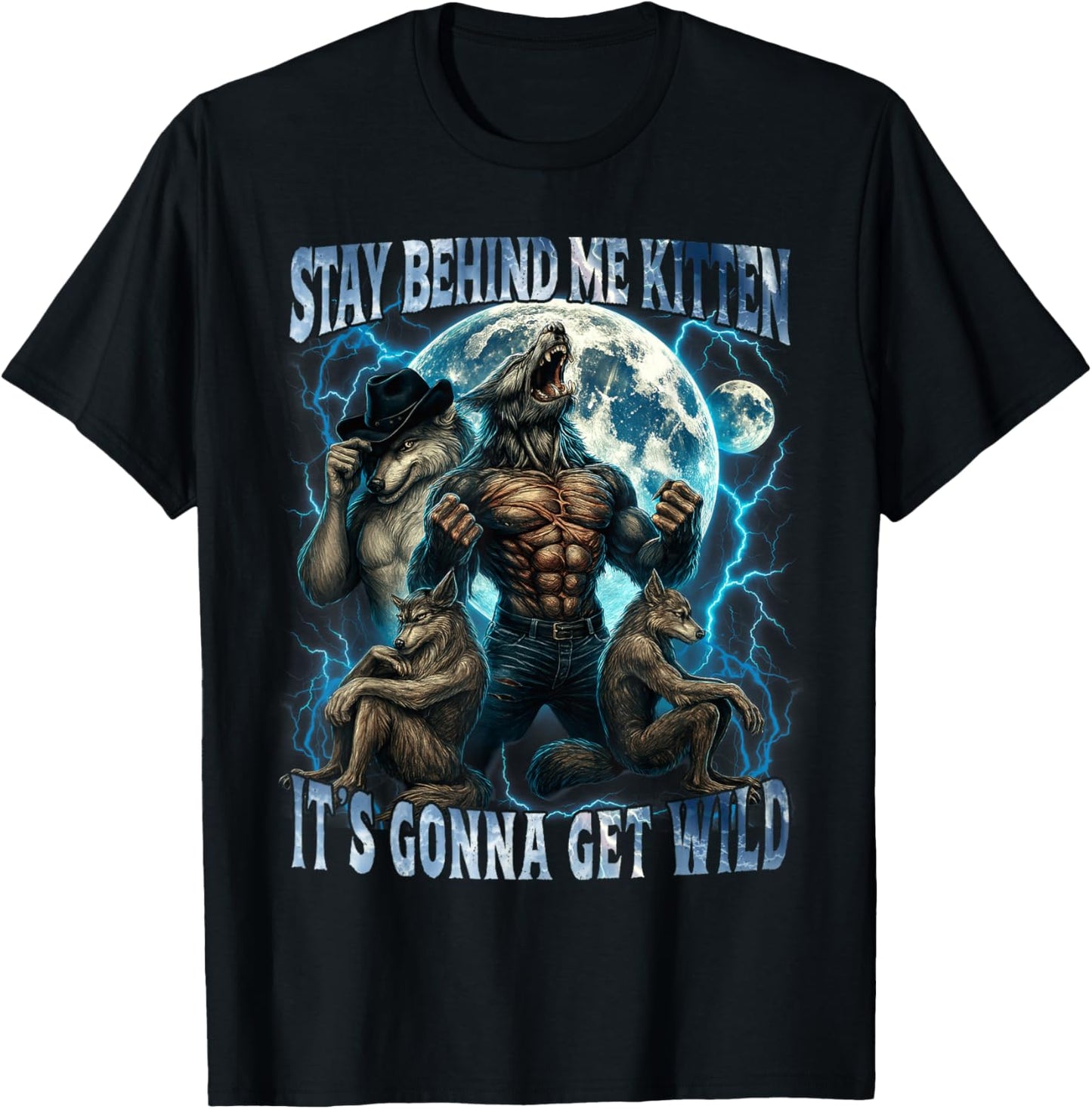 Stay Behind Me Kitten It's Gonna Get Wild Funny Alpha Wolf T-Shirt - T-Shirt | Black