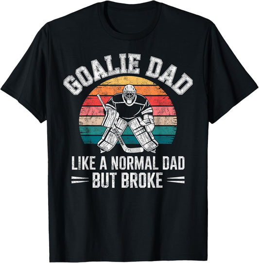 Ice Hockey Goalie Dad Like a Normal but Broke Funny Joke T-Shirt - T-Shirt | Black