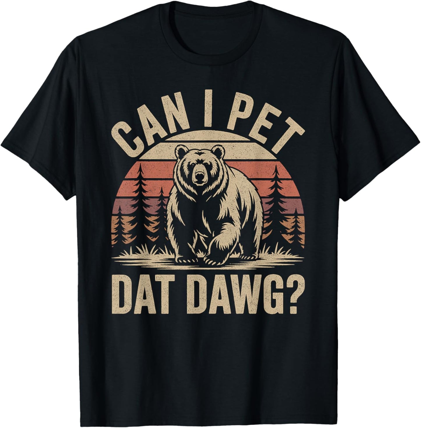 Can I Pet Dat Dawg Funny Bear Meme Forest Hiker T-Shirt - T-Shirt | Black