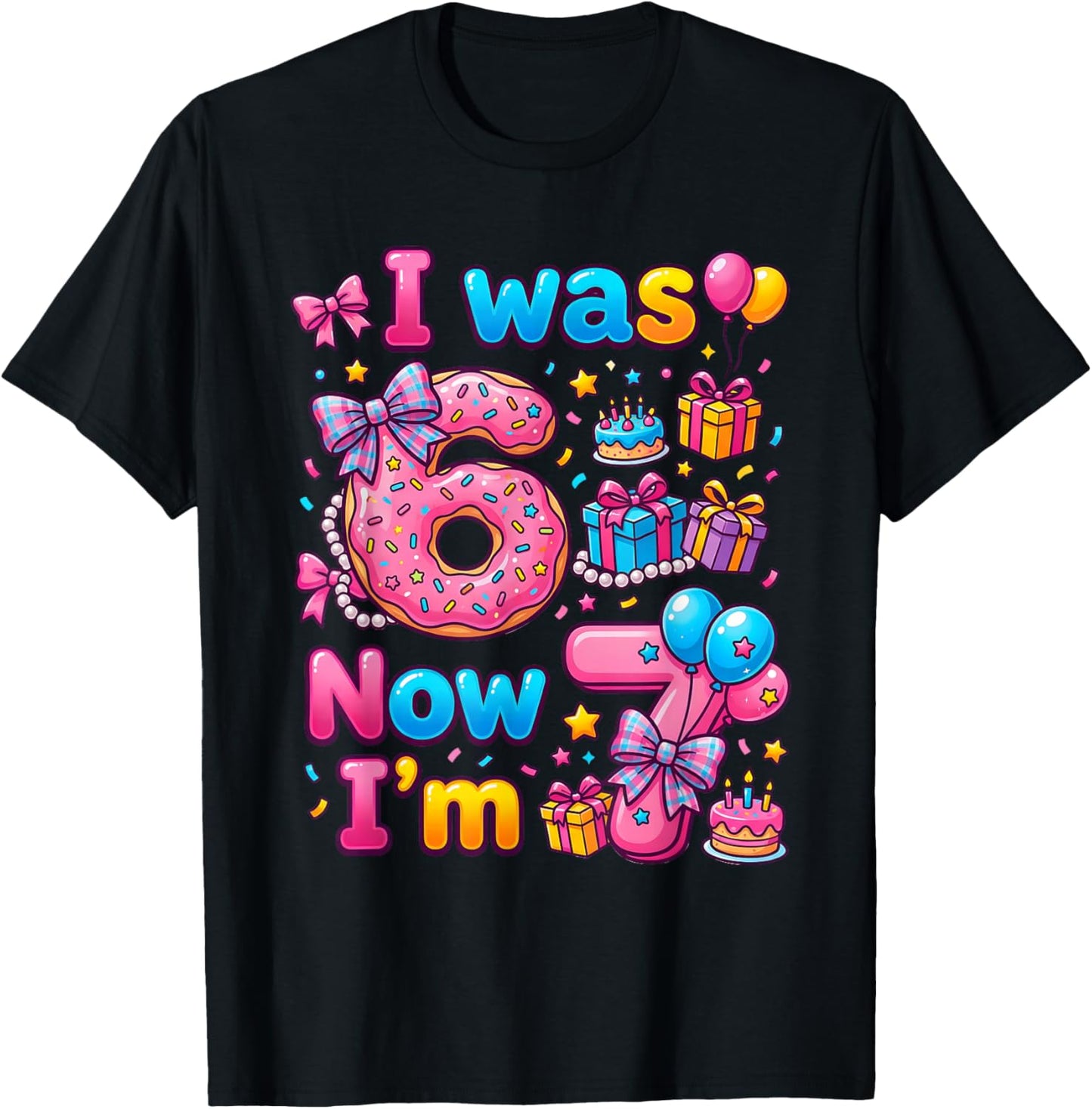 7th Birthday Girl I was 6 Now I'm 7 Year Old Donut Girls T-Shirt - T-Shirt | Black