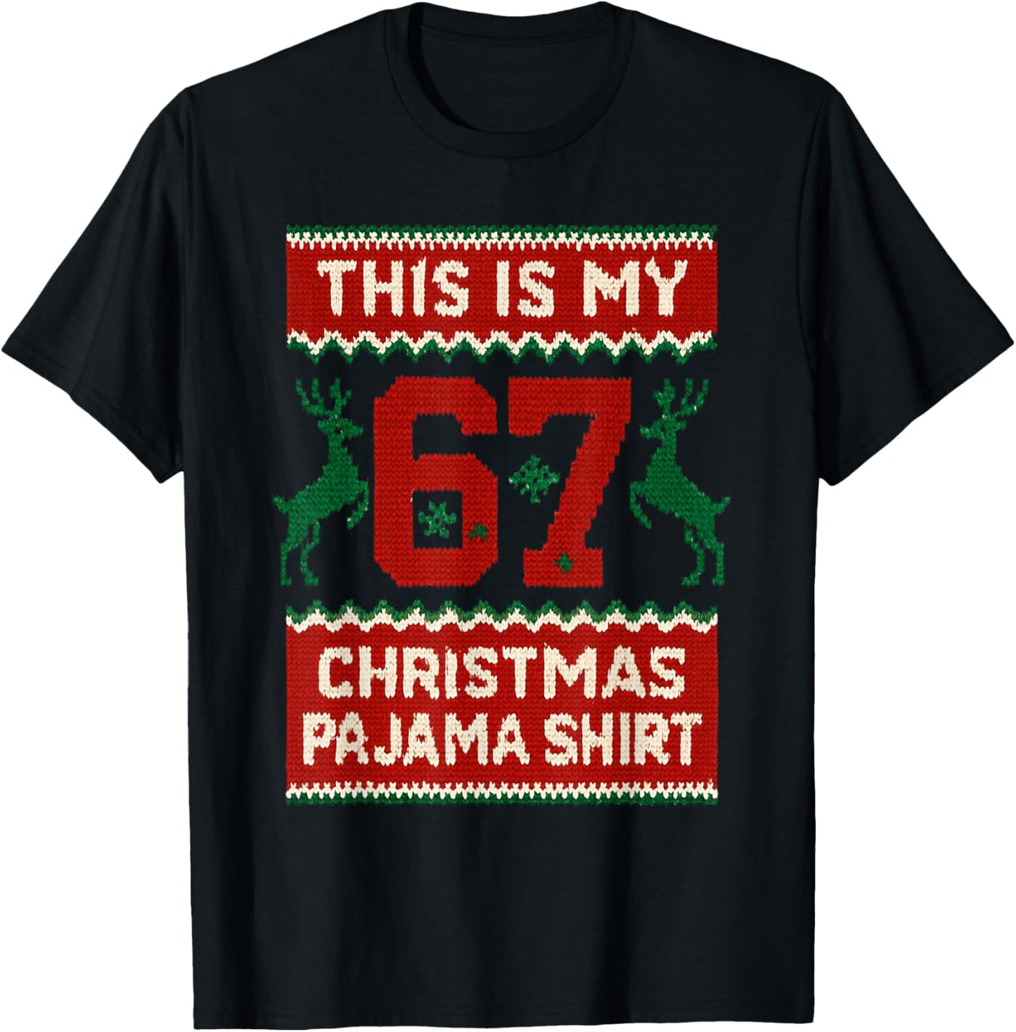 This is My 67 Christmas Pajama Shirt Funny 6 7 Meme Xmas T-Shirt - T-Shirt | Black