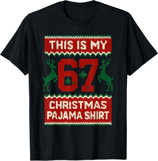 This is My 67 Christmas Pajama Shirt Funny 6 7 Meme Xmas T-Shirt - T-Shirt | Black