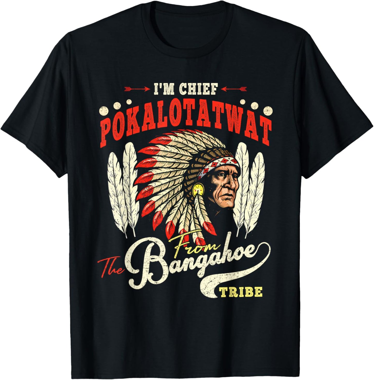 I'm Chief Pokalotatwat from The Tribe Indigenous Native T-Shirt - T-Shirt | Black