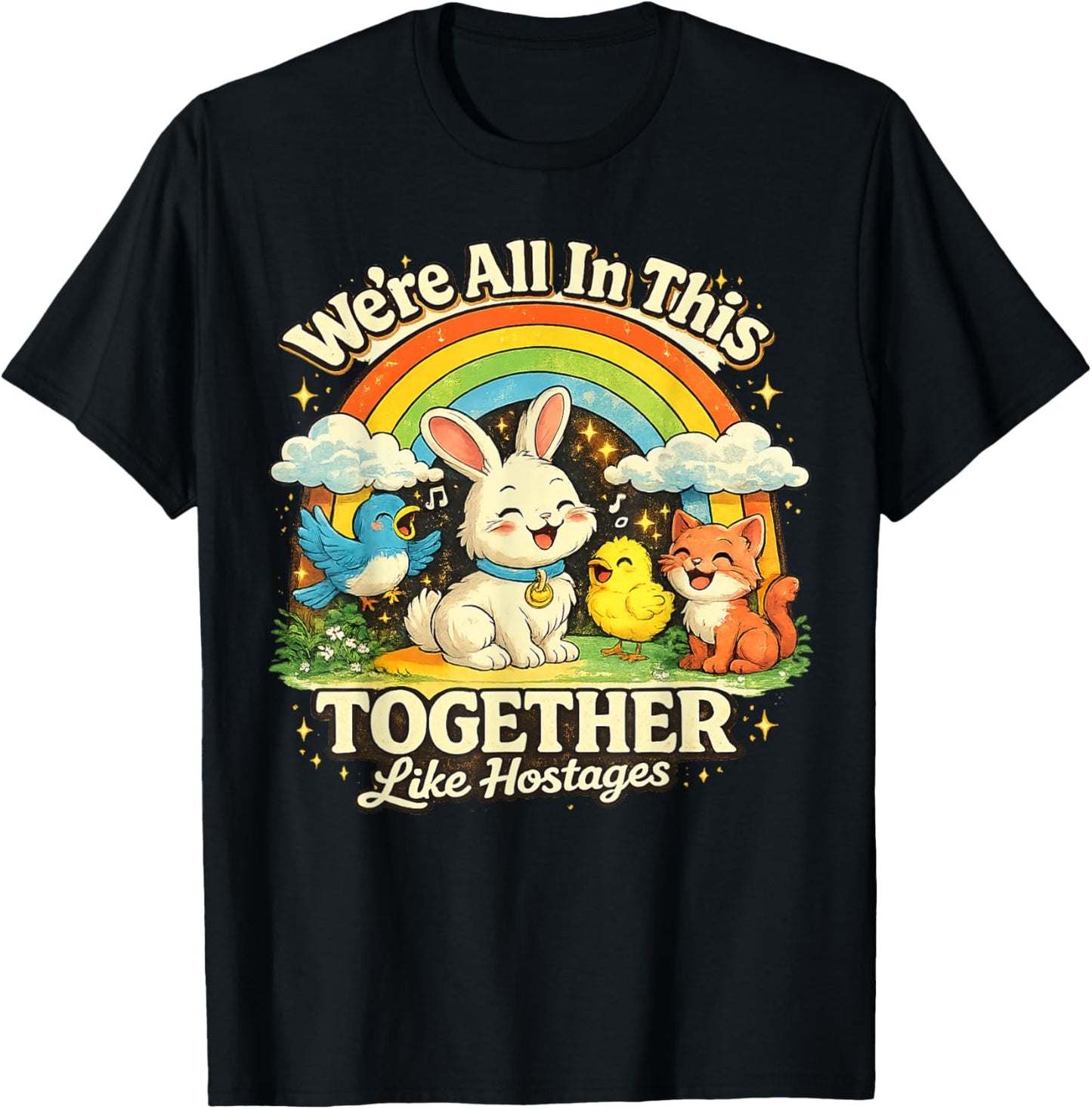 We're All in This Together Like Hostages Sarcastic Humor T-Shirt - T-Shirt | Black