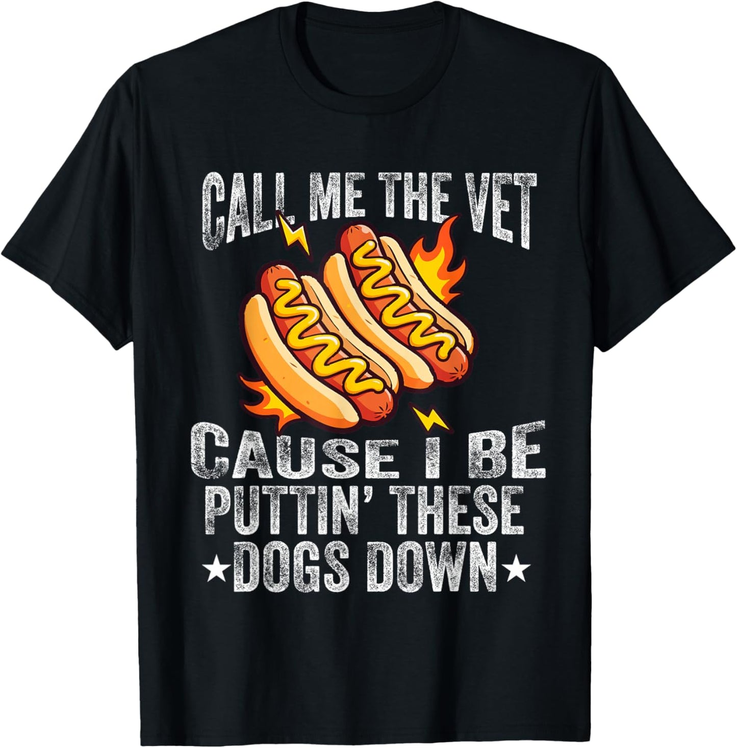 Call Me The Vet Cause I Be Puttin' These Dogs Down Hot Dog T-Shirt - T-Shirt | Black