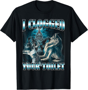 I Clogged Your Toilet Funny Alpha Wolf Meme Stupid Brainrot T-Shirt - T-Shirt | Black
