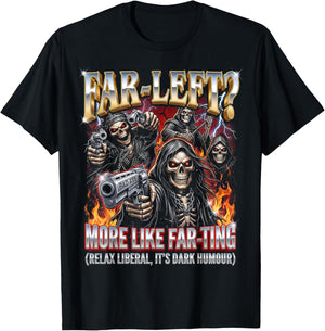 Funny Far-Left? More Like Far-ting Edgy Skeleton Dad Meme T-Shirt - T-Shirt | Black