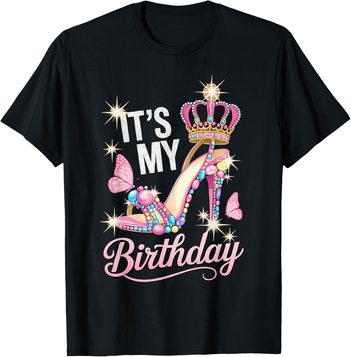 It's My Birthday High Heel Crown Butterflies Princess B-Day T-Shirt - T-Shirt | Black