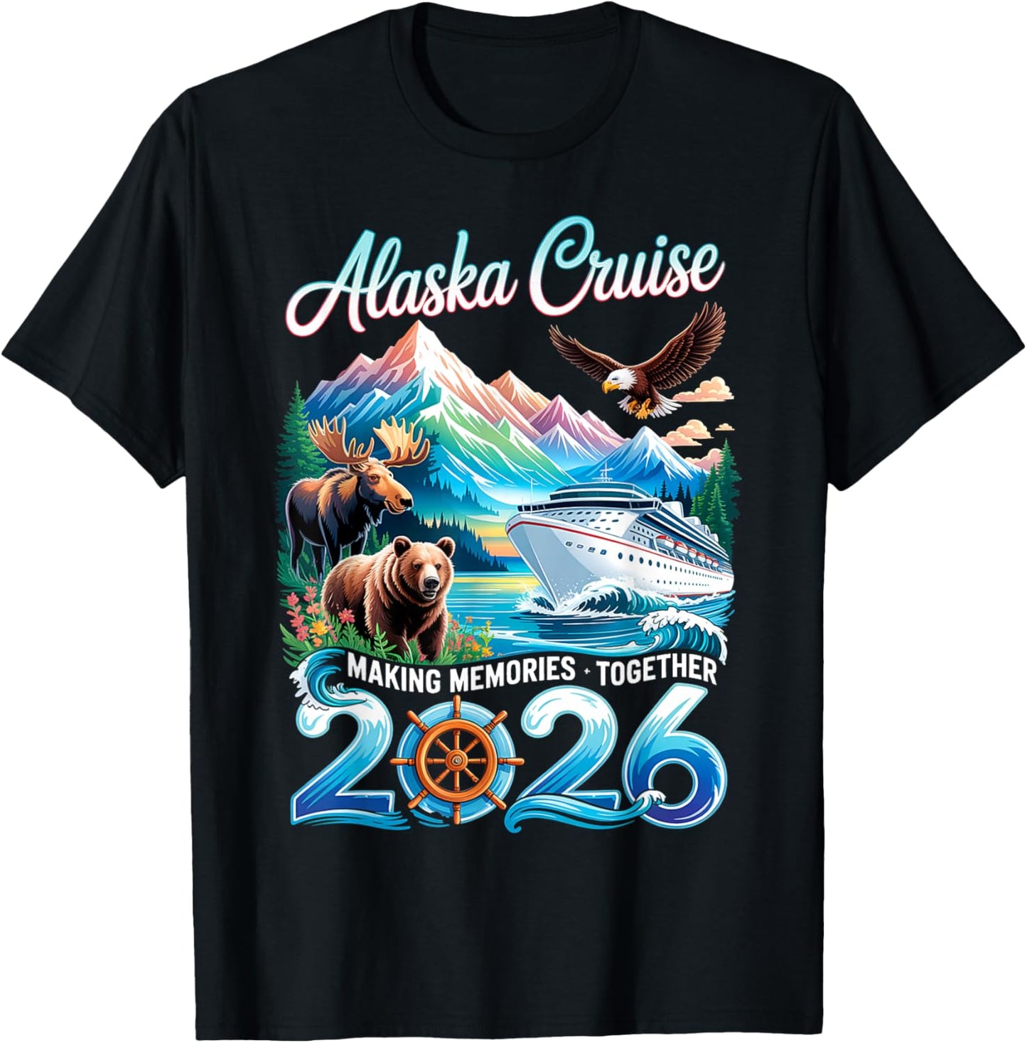 Alaska Cruise 2026 Making Memories Together Vacation Trip T-Shirt - T-Shirt | Black