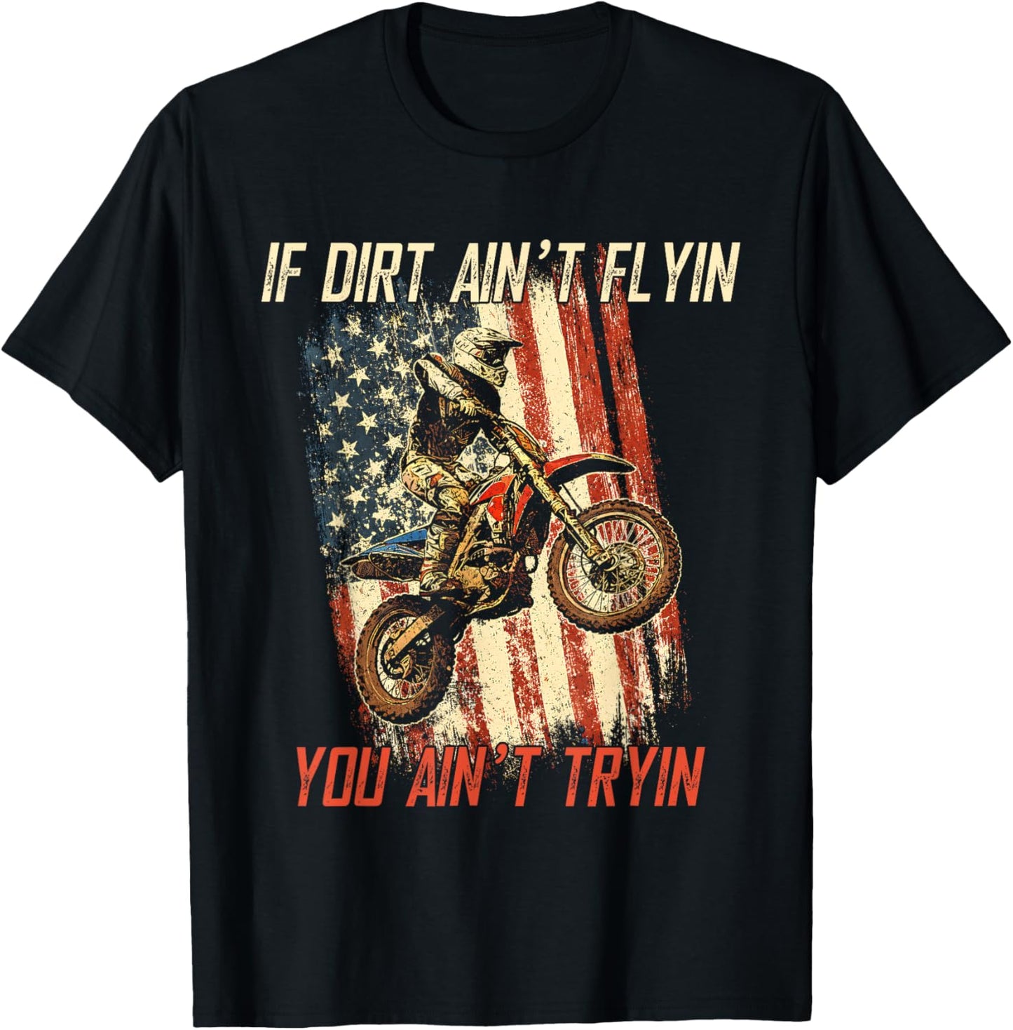 If Dirt Ain't Flyin You Ain't Tryin Cool Dirtbike American T-Shirt - T-Shirt | Black