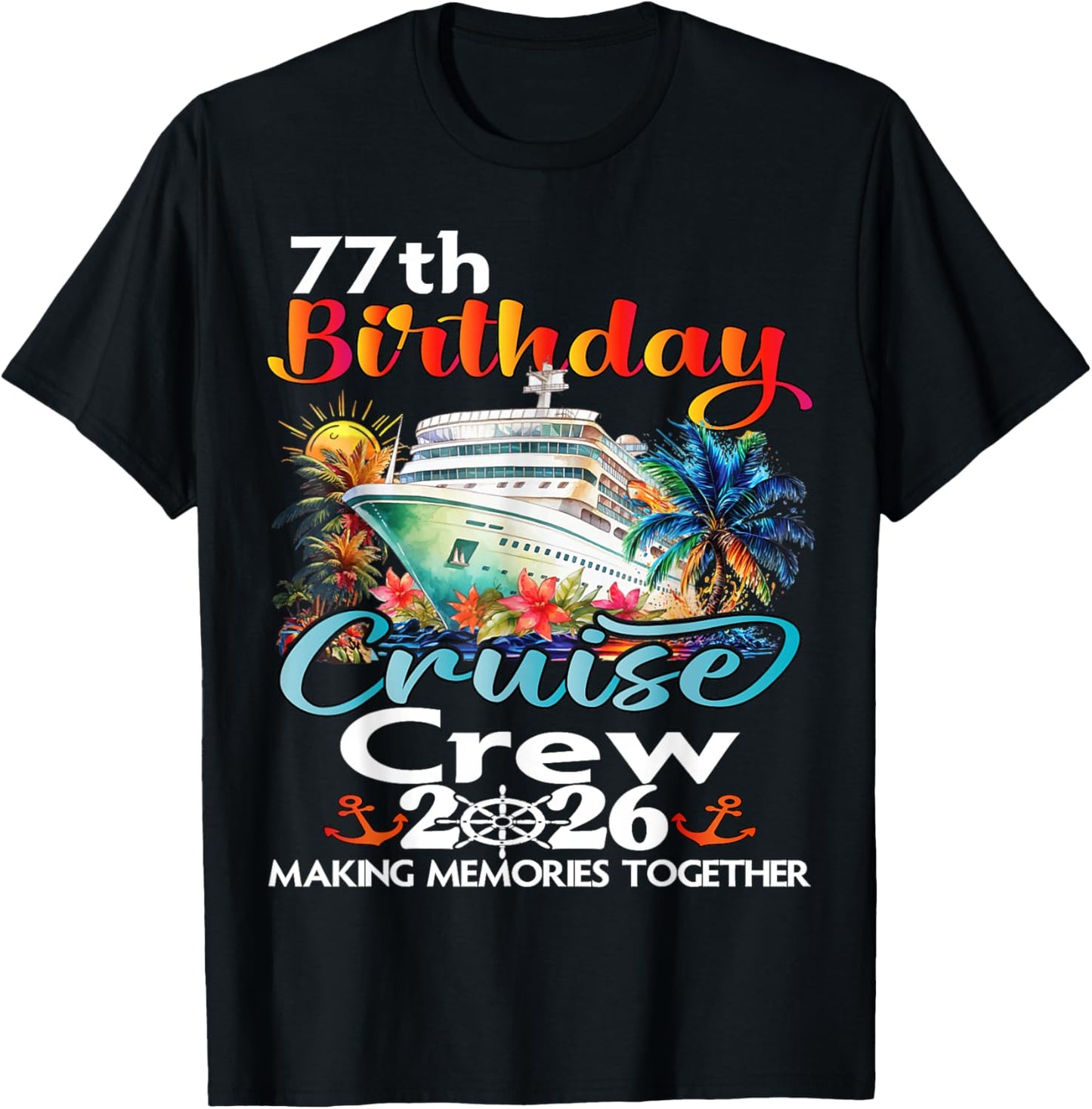 77th Birthday Cruise Crew Friends Family Vacation Matching T-Shirt - T-Shirt | Black