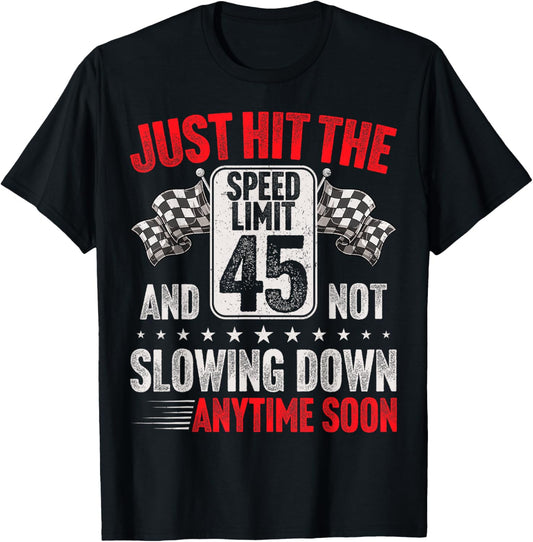 45th Birthday Speed Limit Sign Funny Racing 45 Years Old T-Shirt - T-Shirt | Black