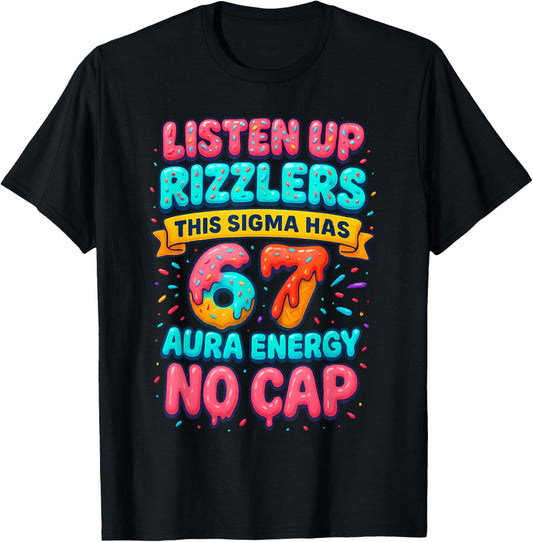 Listen Up Rizzlers 6 7 Aura Energy Six Seven 67 Meme No Cap T-Shirt - T-Shirt | Black