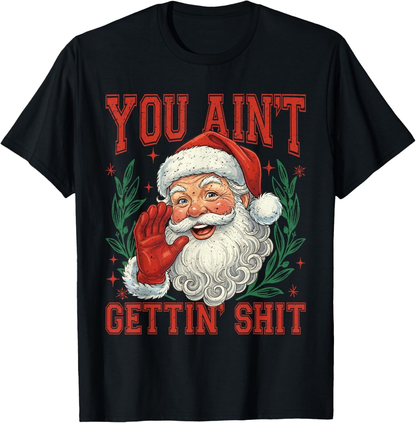 Retro You Ain't Getting Shit Funny Santa Christmas T-Shirt - T-Shirt | Black