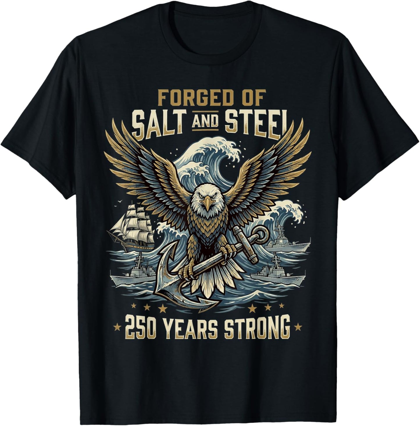 Forged of Salt and Steel U.S. Naval Ships 250th Anniversary T-Shirt - T-Shirt | Black